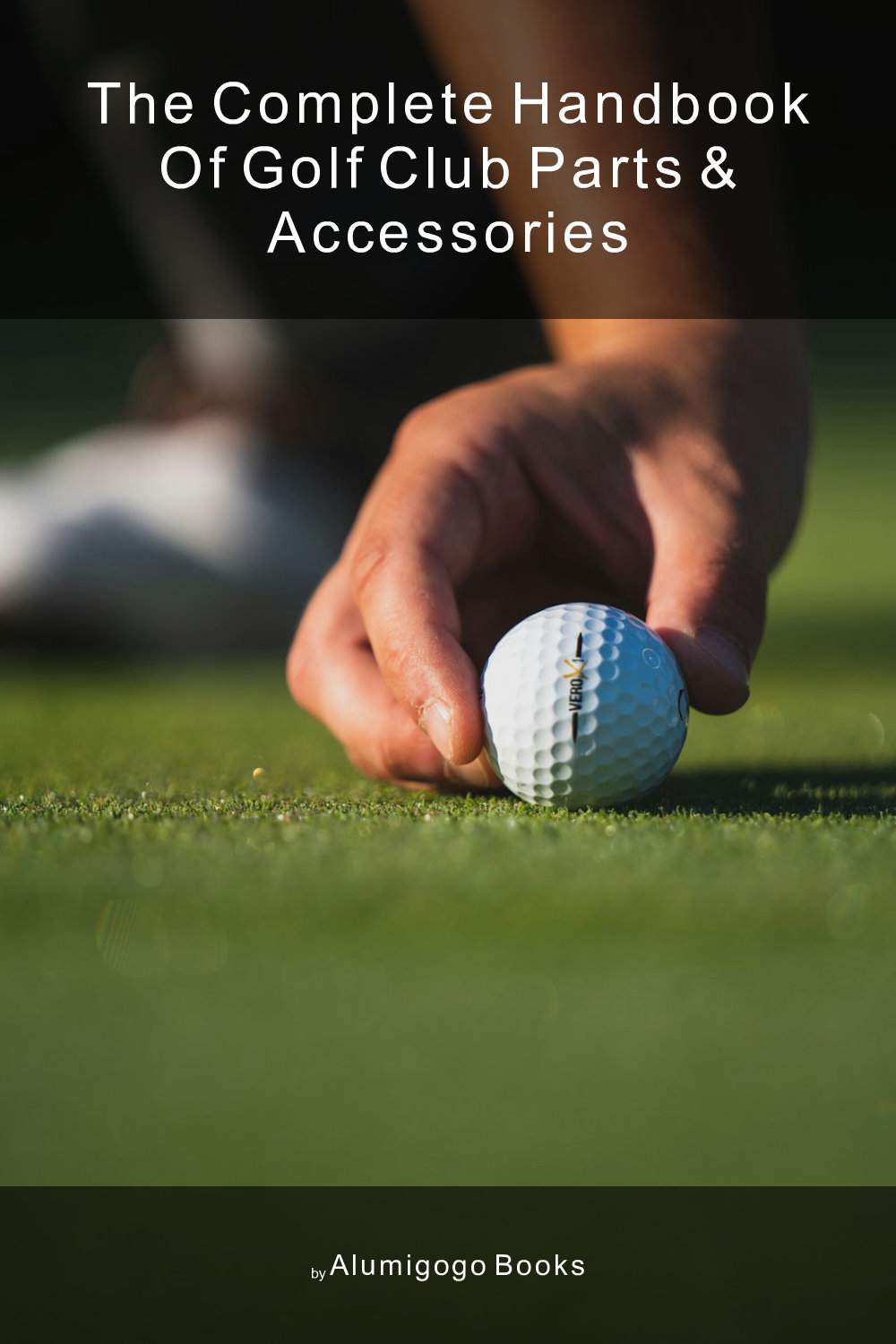 Cover of The Complete Handbook of Golf Club Parts & Accessories