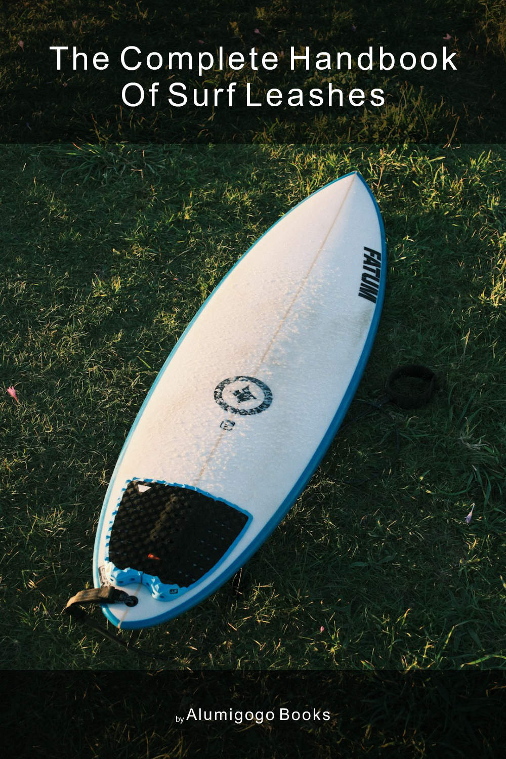 Cover of The Complete Handbook of Surf Leashes