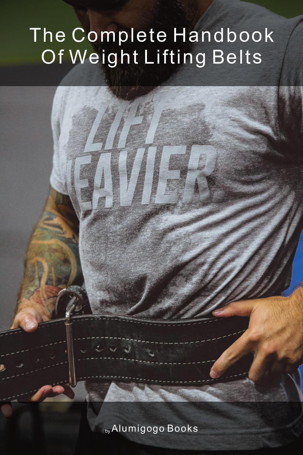 Cover of The Complete Handbook of Weight Lifting Belts