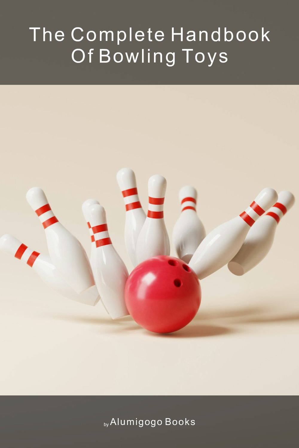 Cover of The Complete Handbook of Bowling Toys