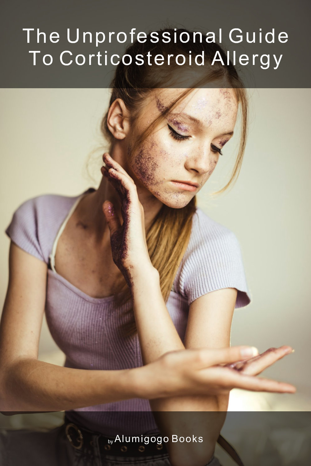 Cover of The Unprofessional Guide to corticosteroid allergy