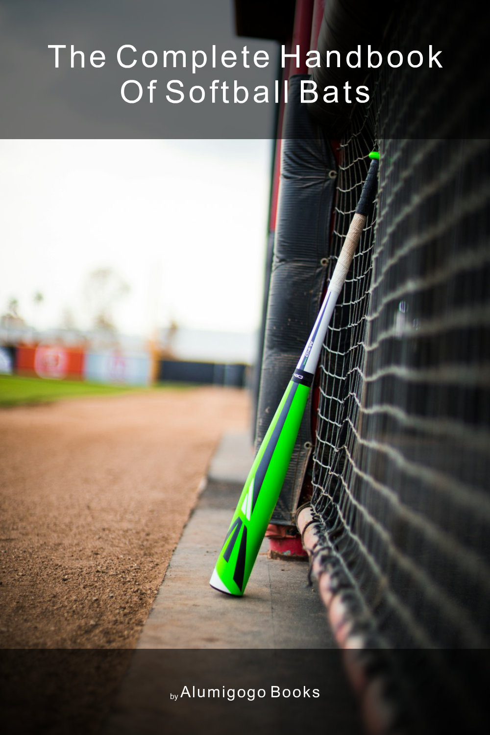 Cover of The Complete Handbook of Softball Bats