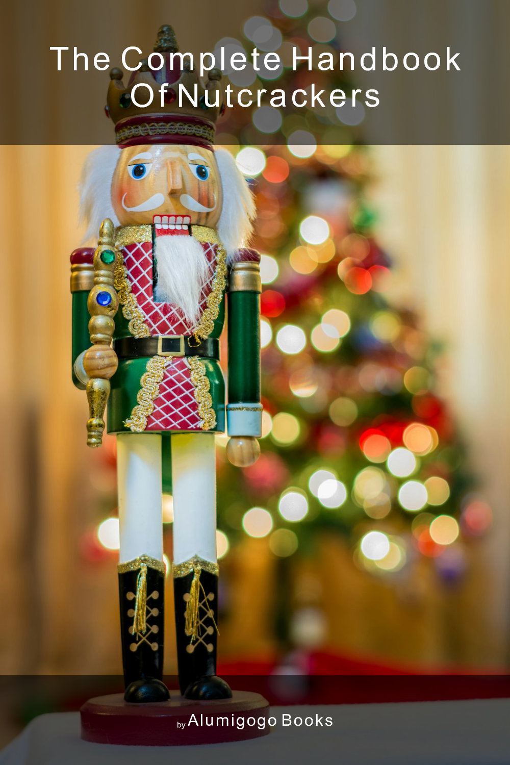 Cover of The Complete Handbook of Nutcrackers