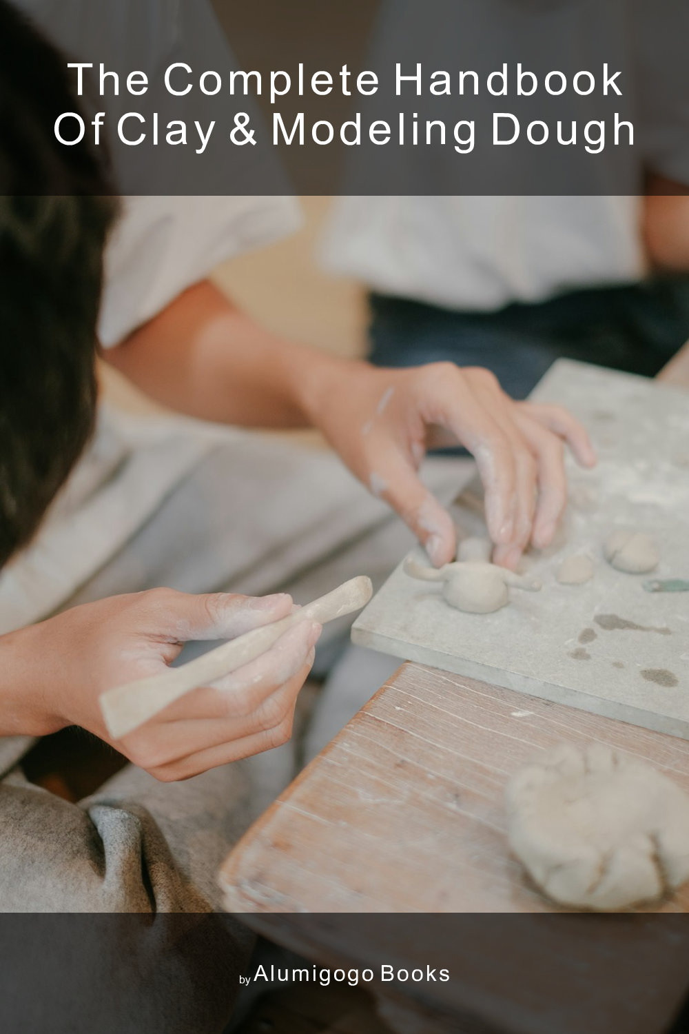Cover of The Complete Handbook of Clay & Modeling Dough