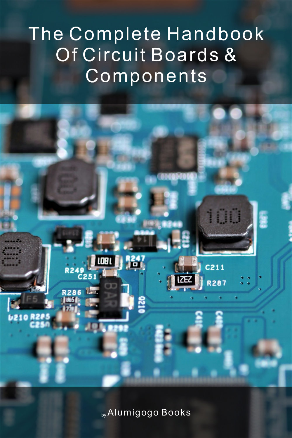 Cover of The Complete Handbook of Circuit Boards & Components