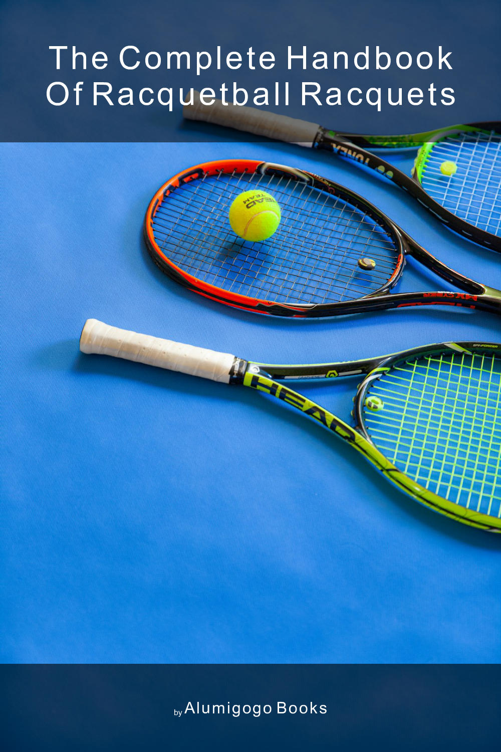 Cover of The Complete Handbook of Racquetball Racquets