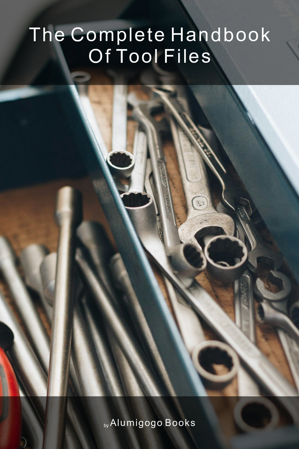 Cover of The Complete Handbook of Tool Files