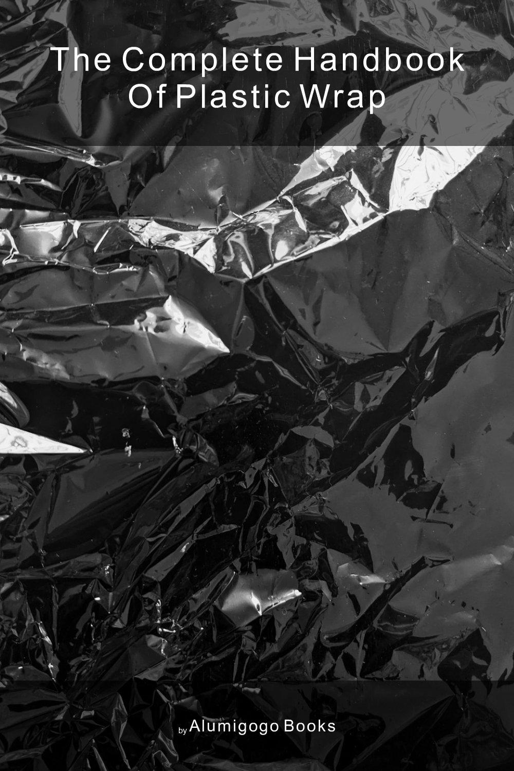 Cover of The Complete Handbook of Plastic Wrap