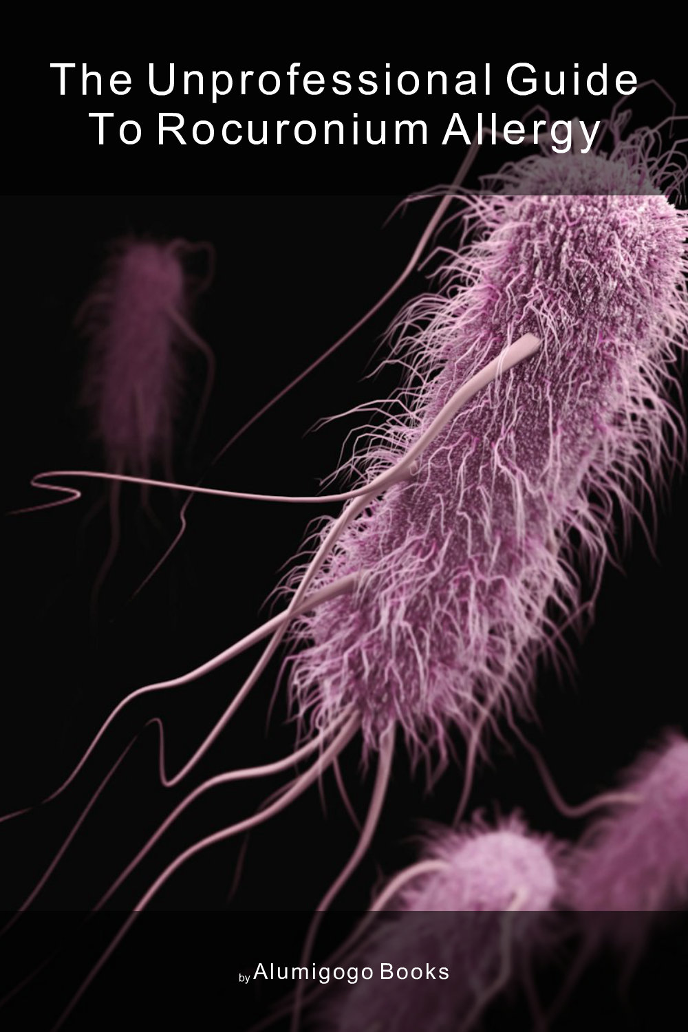 Cover of The Unprofessional Guide to rocuronium allergy