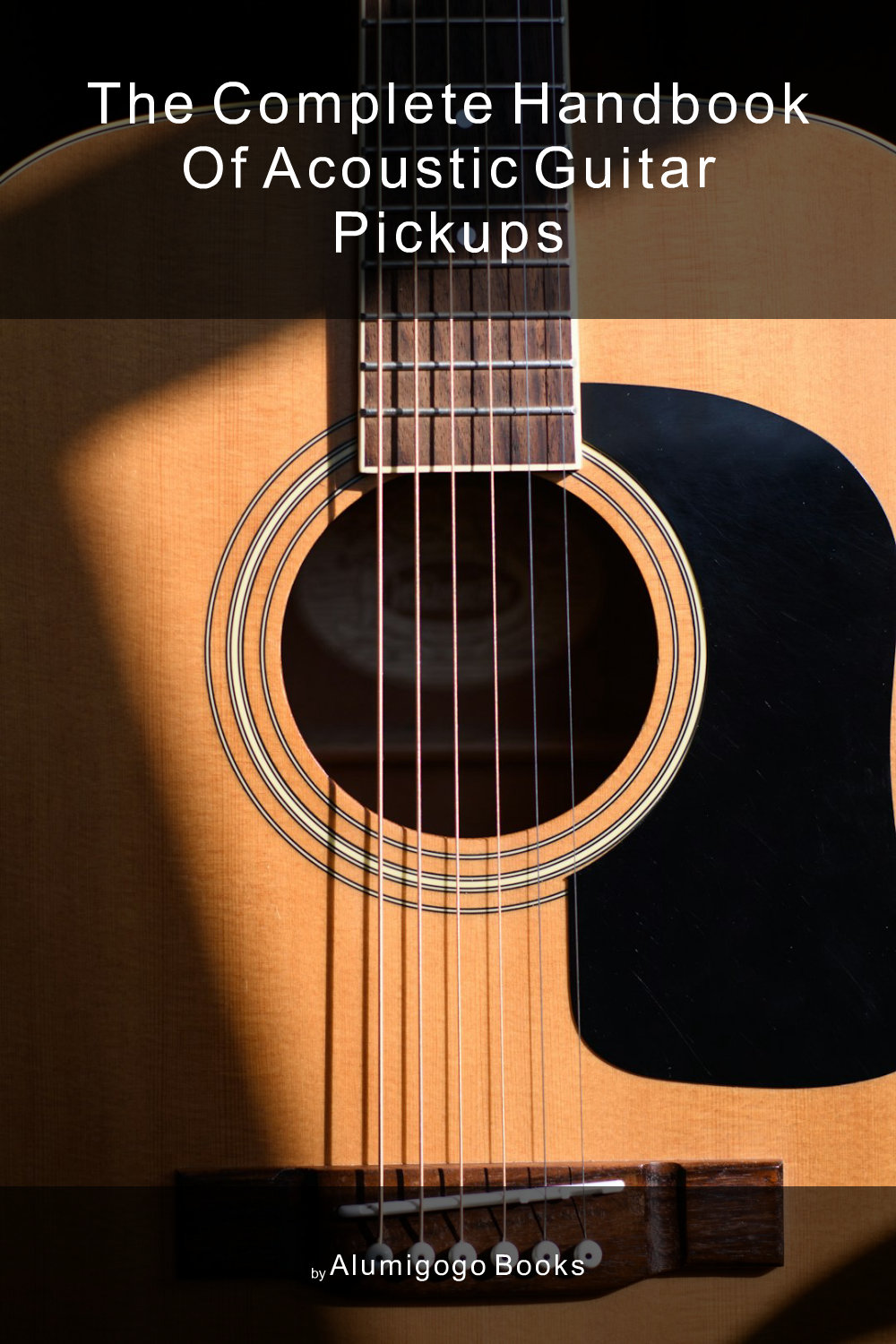 Cover of The Complete Handbook of Acoustic Guitar Pickups