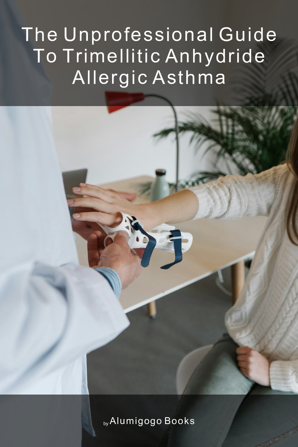 Cover of The Unprofessional Guide to trimellitic anhydride allergic asthma