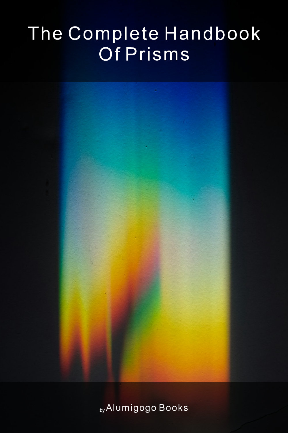 Cover of The Complete Handbook of Prisms