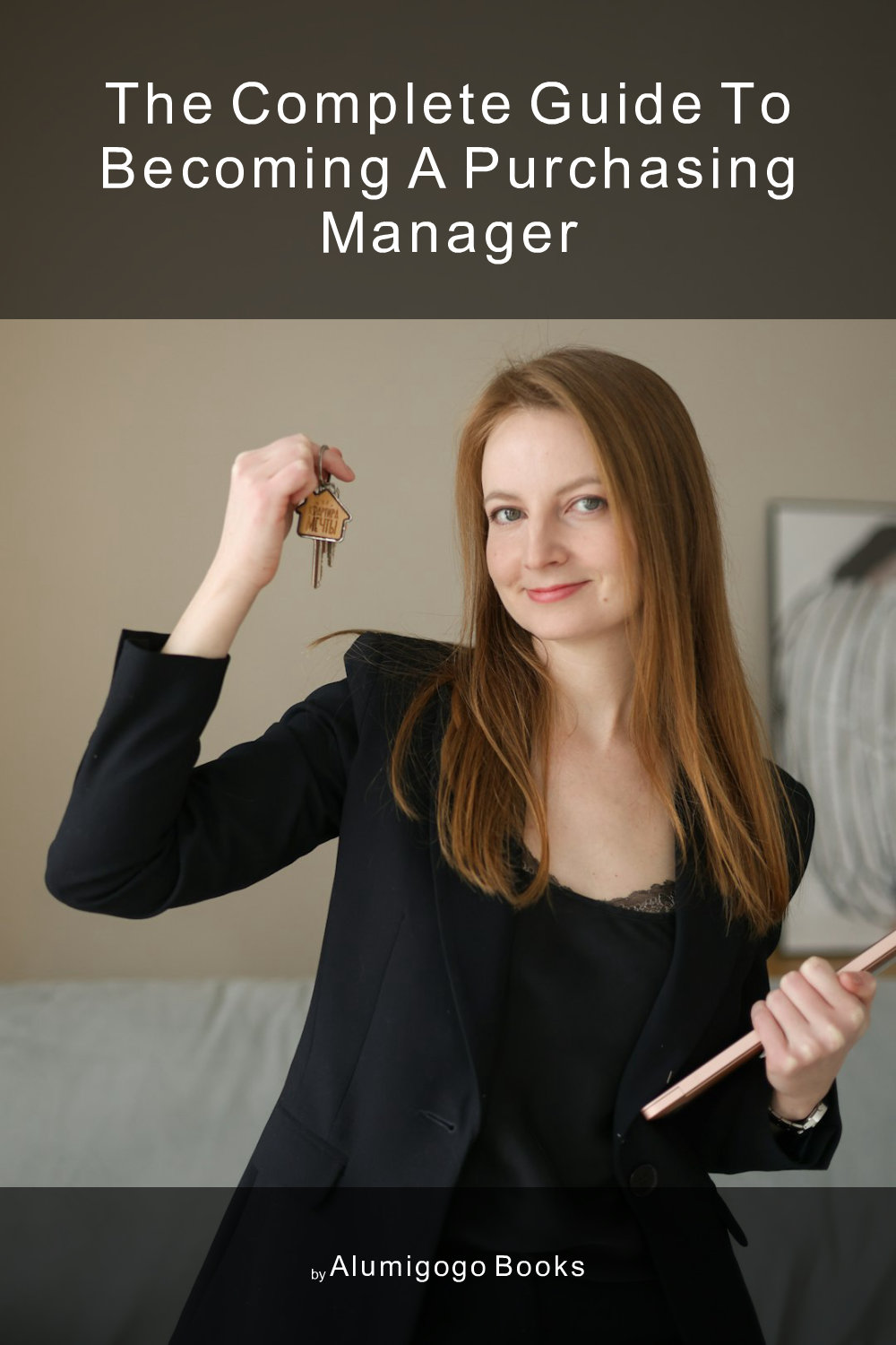 Cover of The Complete Guide to Becoming A Purchasing Manager