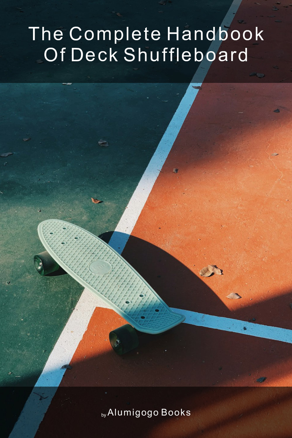 Cover of The Complete Handbook of Deck Shuffleboard