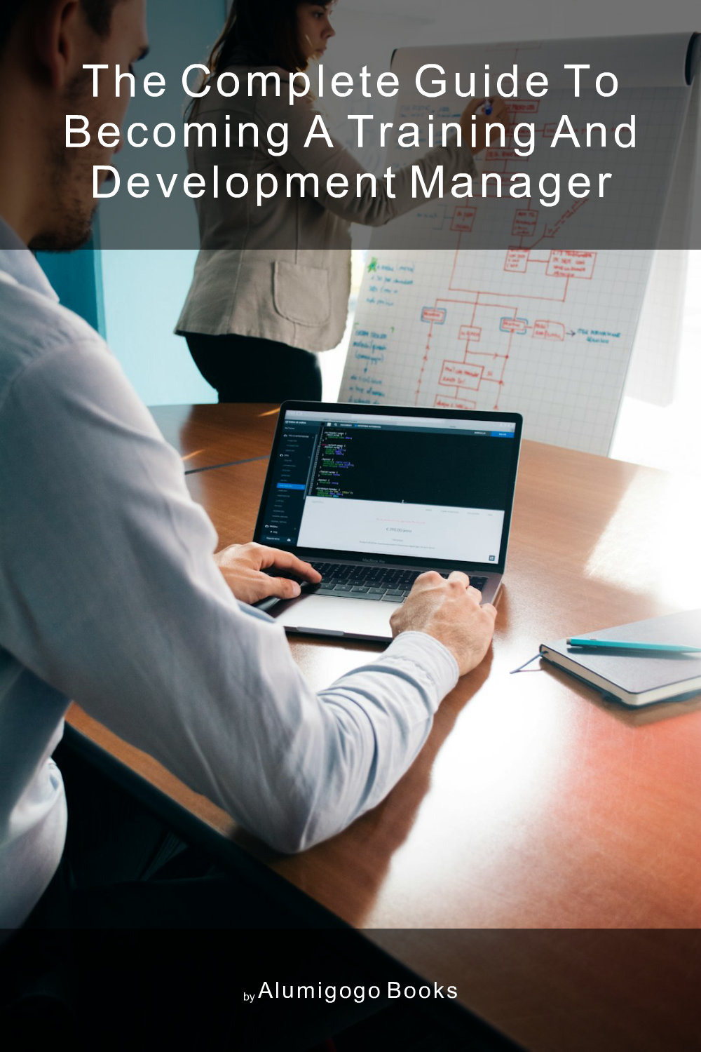 Cover of The Complete Guide to Becoming A Training and Development Manager