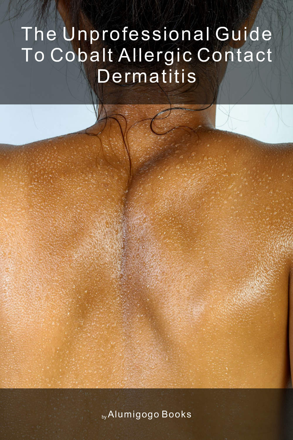 Cover of The Unprofessional Guide to cobalt allergic contact dermatitis