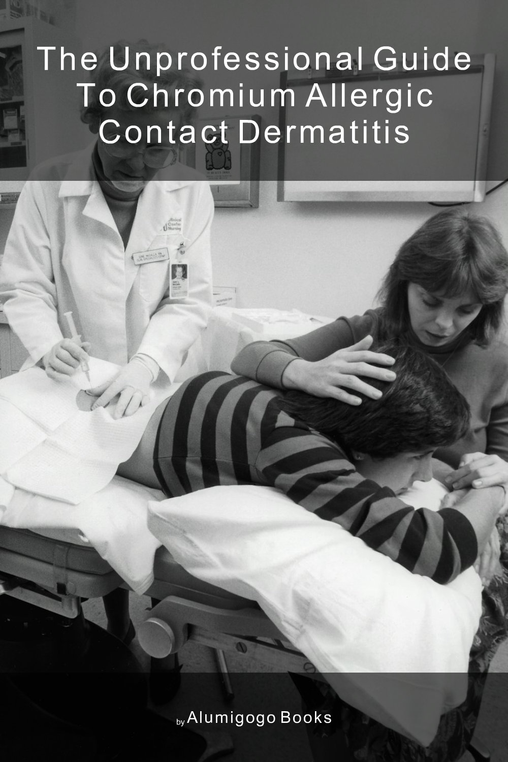 Cover of The Unprofessional Guide to chromium allergic contact dermatitis
