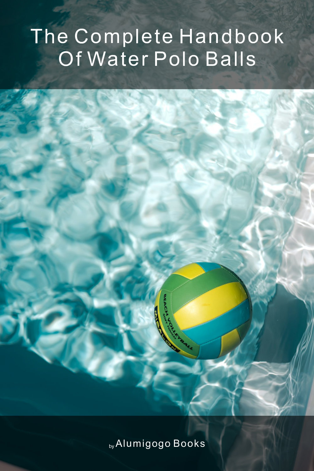 Cover of The Complete Handbook of Water Polo Balls