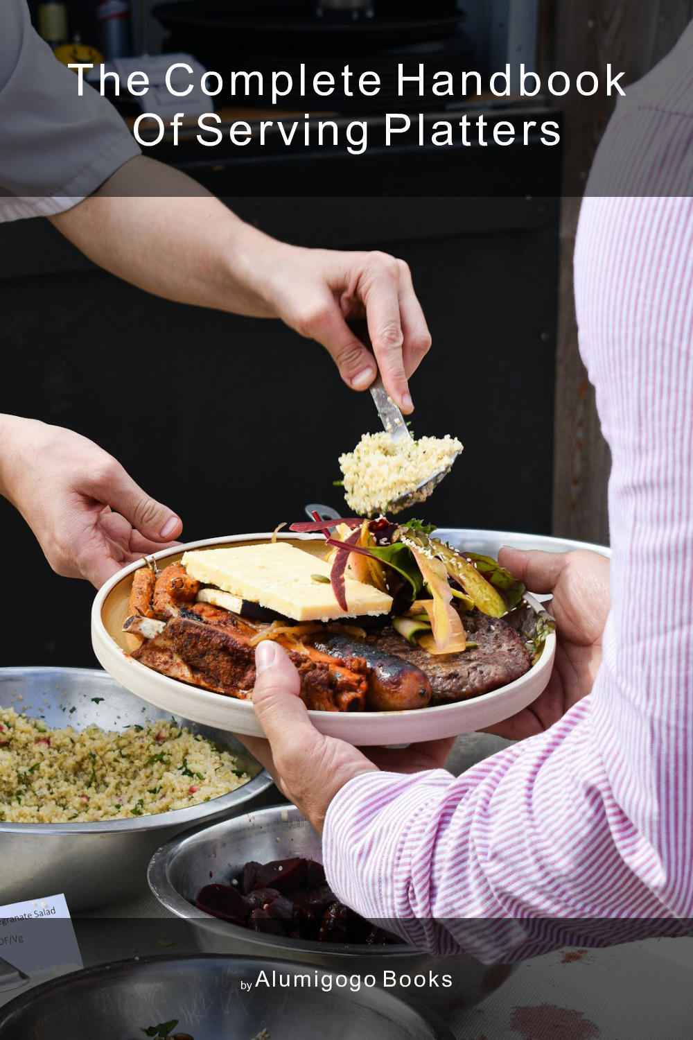 Cover of The Complete Handbook of Serving Platters