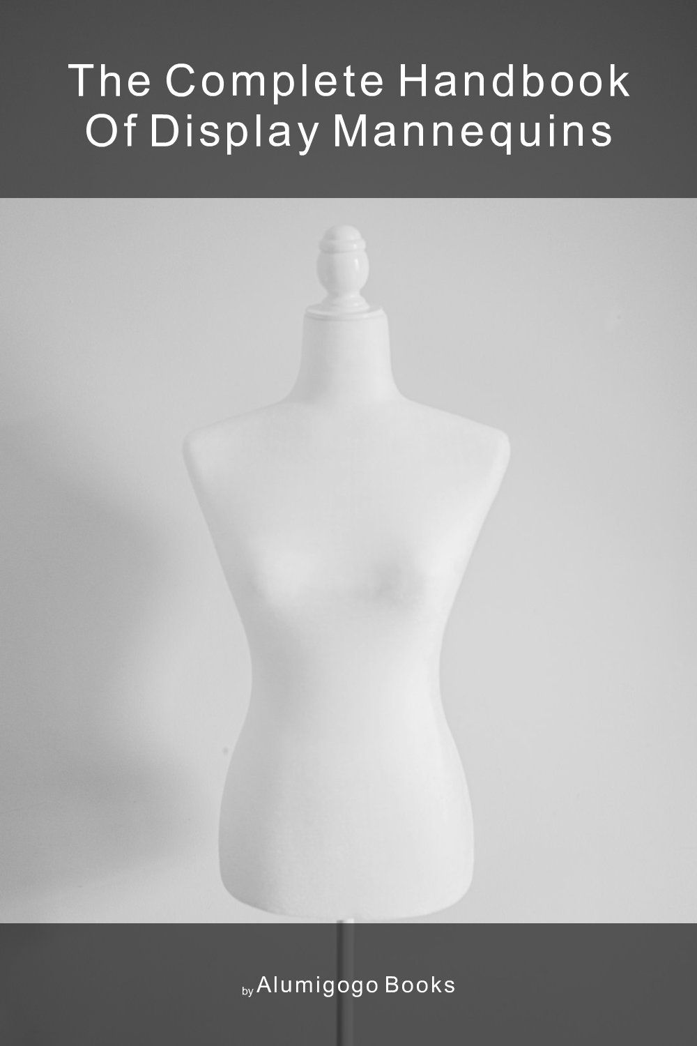 Cover of The Complete Handbook of Display Mannequins
