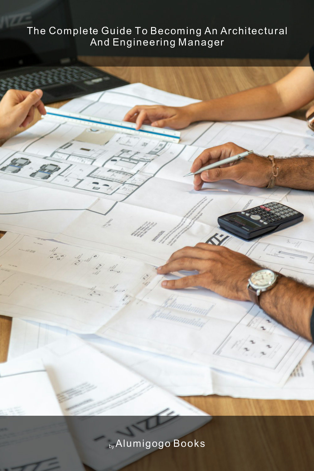 Cover of The Complete Guide to Becoming An Architectural and Engineering Manager