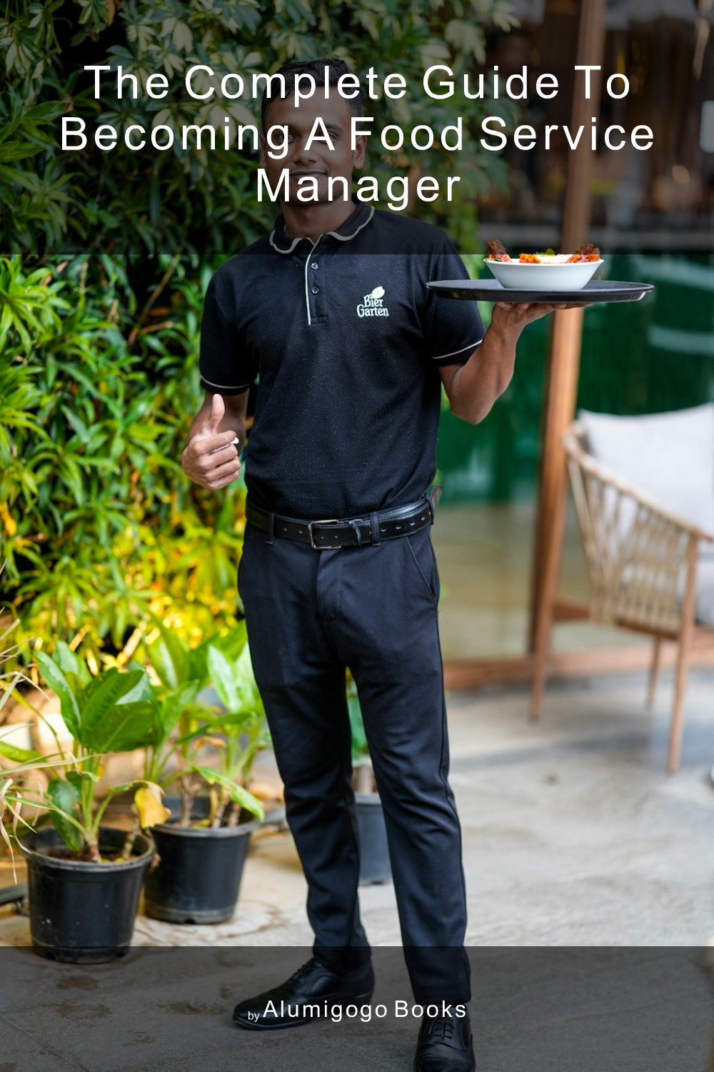 Cover of The Complete Guide to Becoming A Food Service Manager
