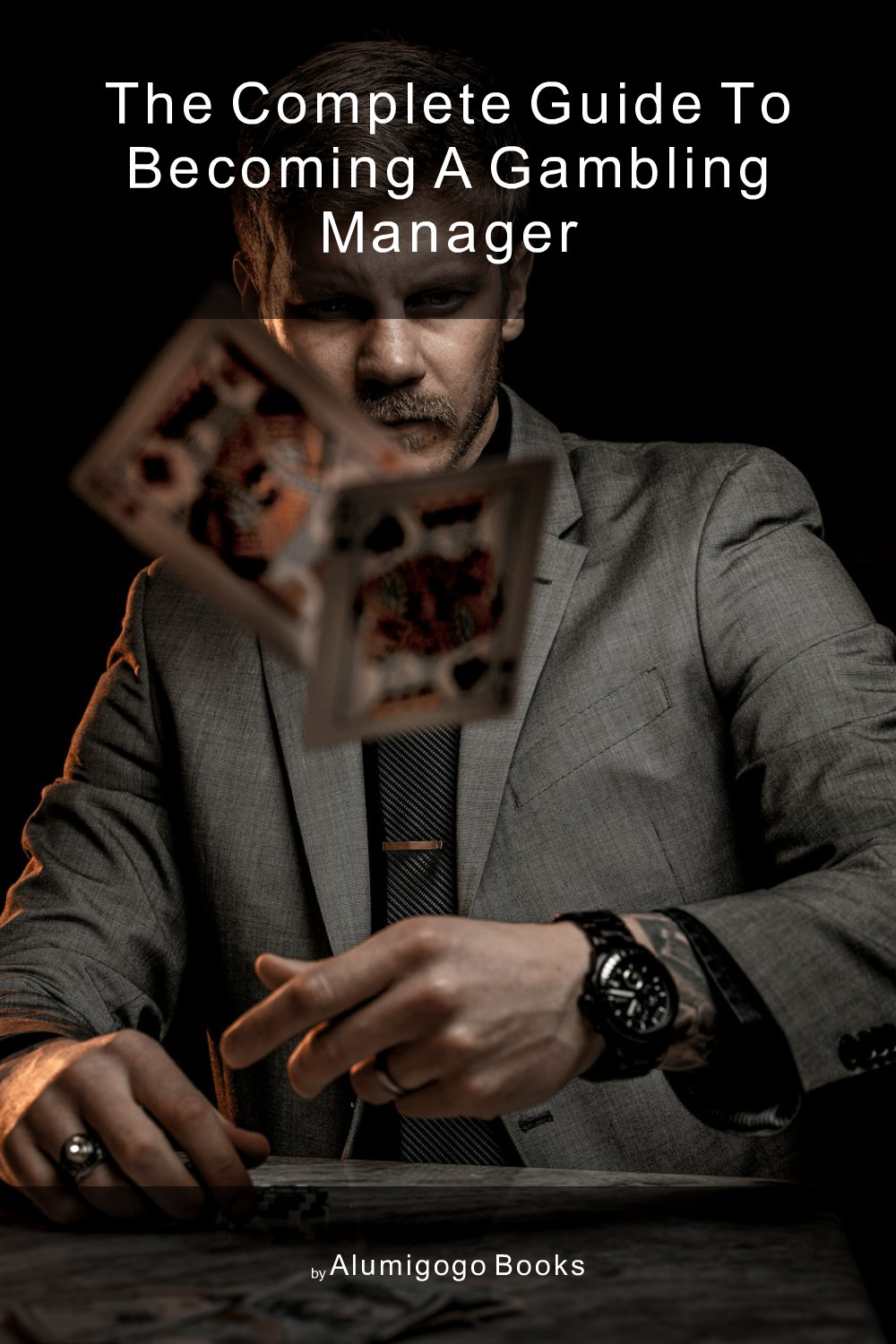 Cover of The Complete Guide to Becoming A Gambling Manager
