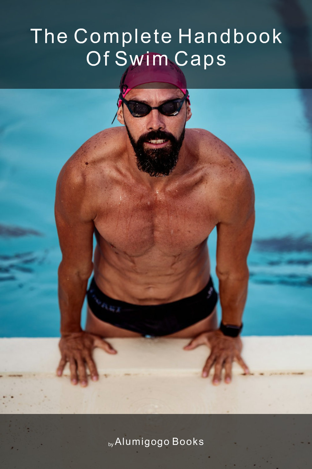 Cover of The Complete Handbook of Swim Caps