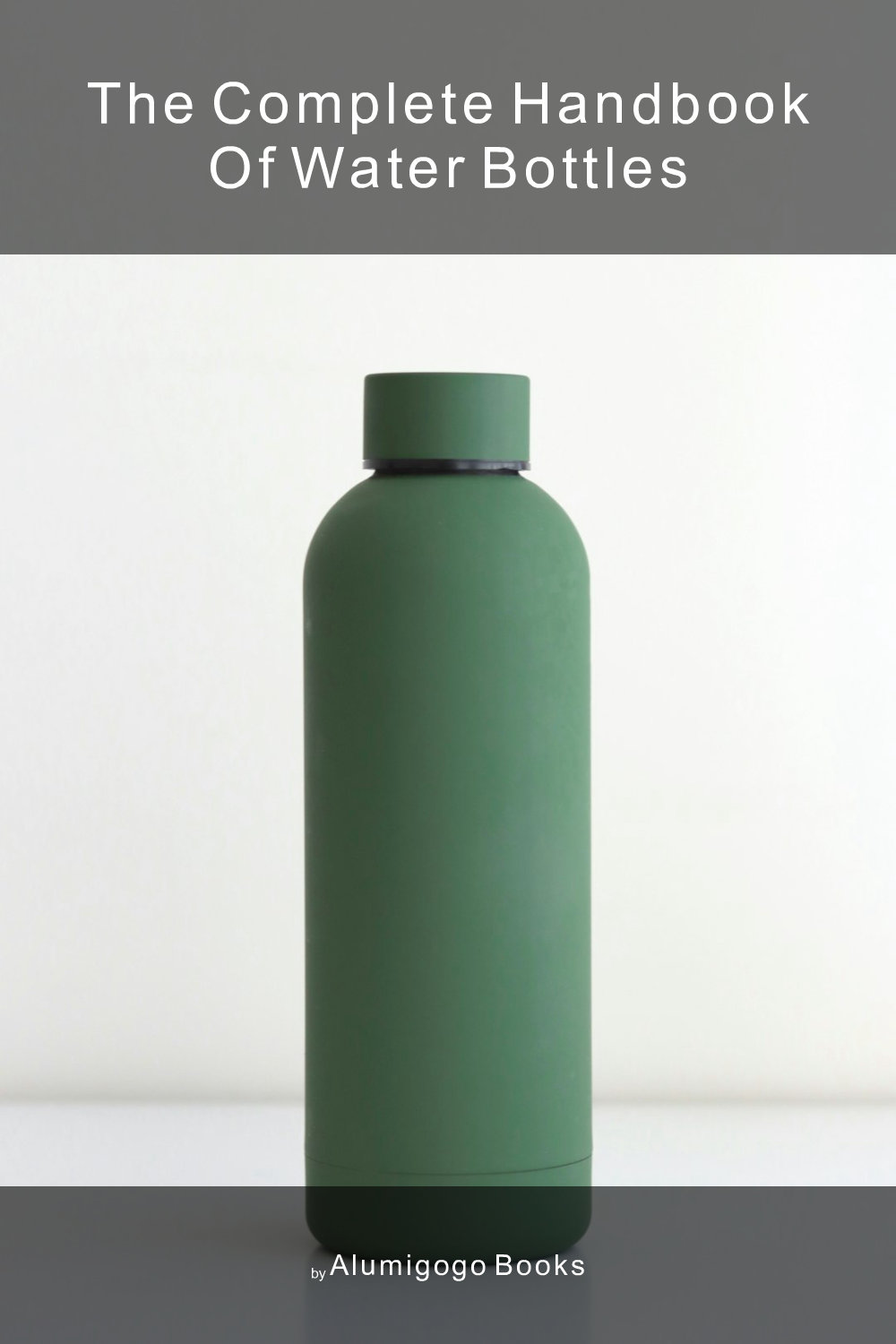 Cover of The Complete Handbook of Water Bottles