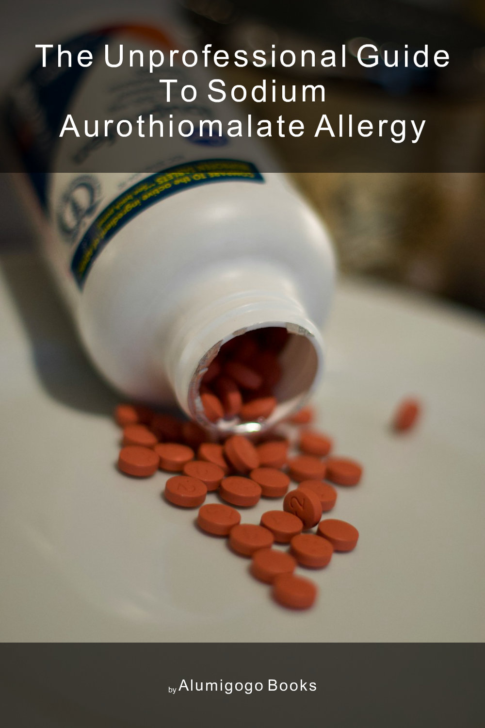 Cover of The Unprofessional Guide to sodium aurothiomalate allergy