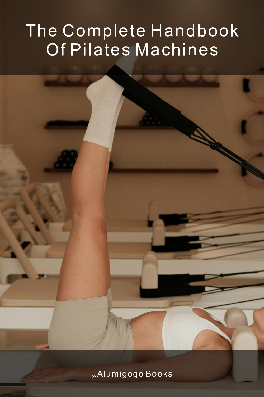 Cover of The Complete Handbook of Pilates Machines