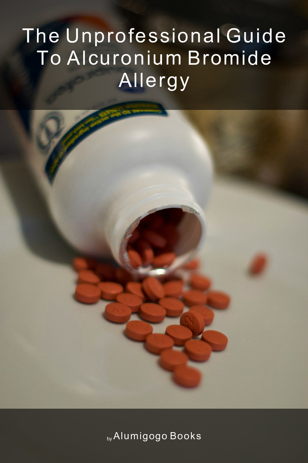 Cover of The Unprofessional Guide to alcuronium bromide allergy