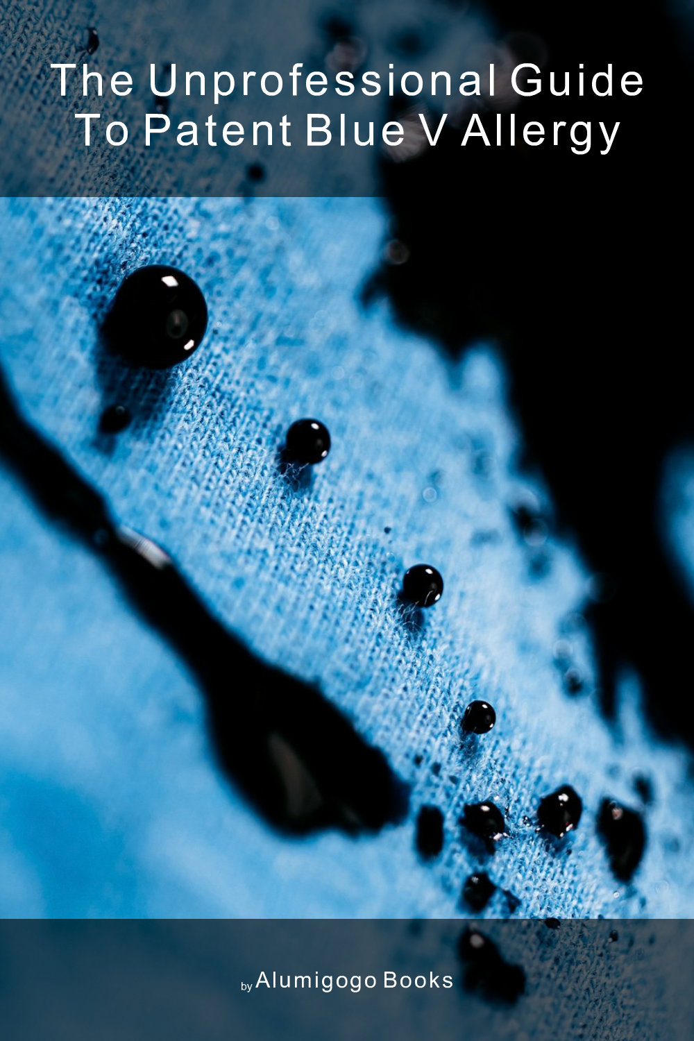 Cover of The Unprofessional Guide to patent blue V allergy