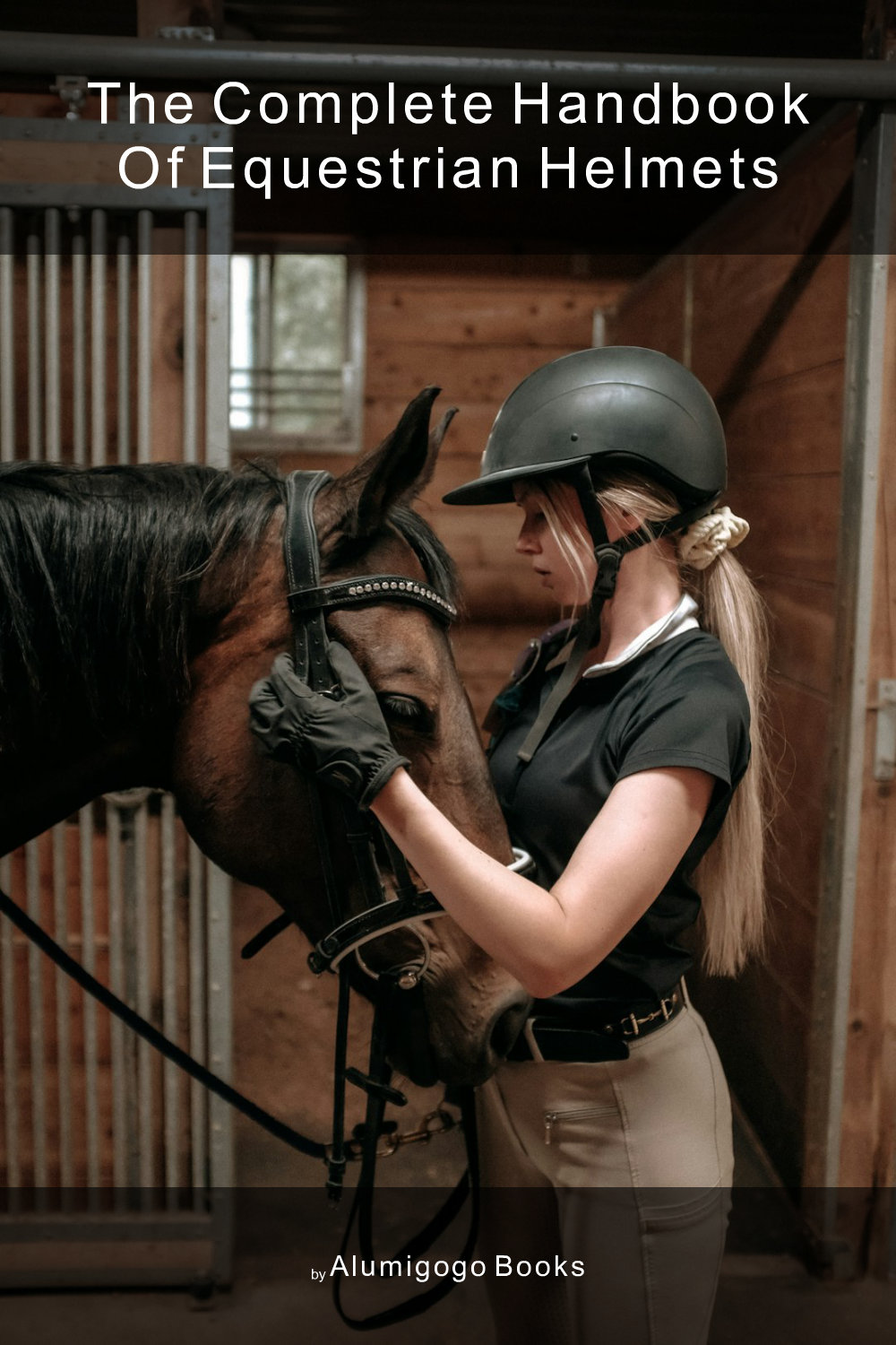 Cover of The Complete Handbook of Equestrian Helmets