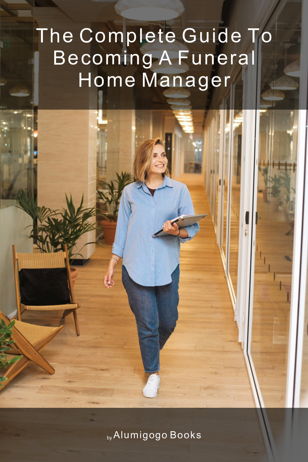 Cover of The Complete Guide to Becoming A Funeral Home Manager