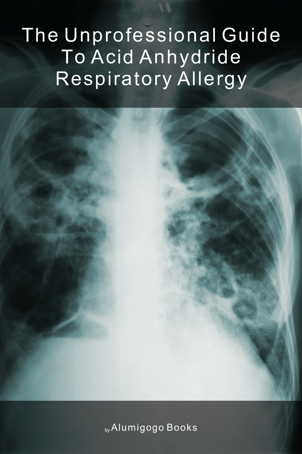 Cover of The Unprofessional Guide to acid anhydride respiratory allergy
