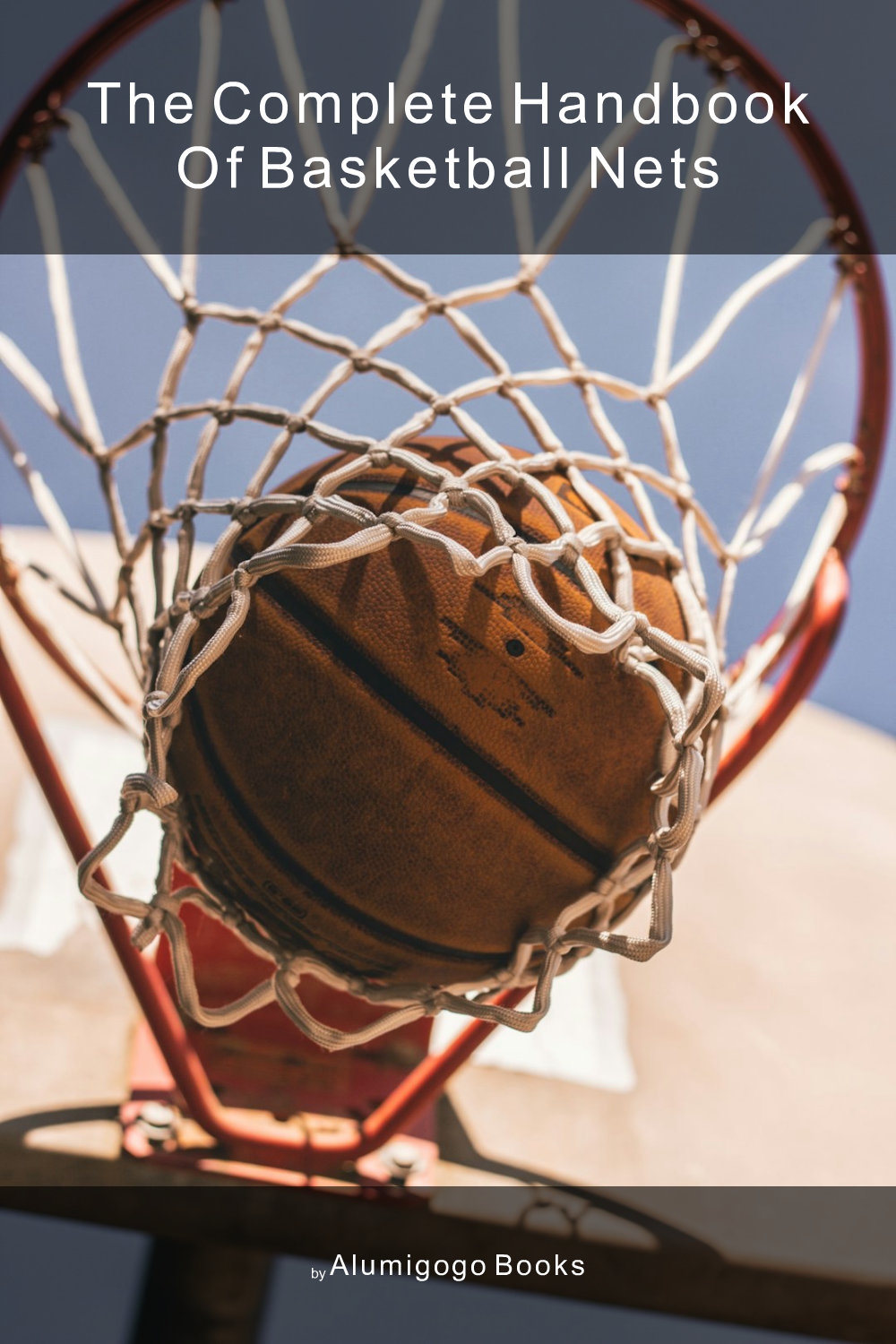 Cover of The Complete Handbook of Basketball Nets