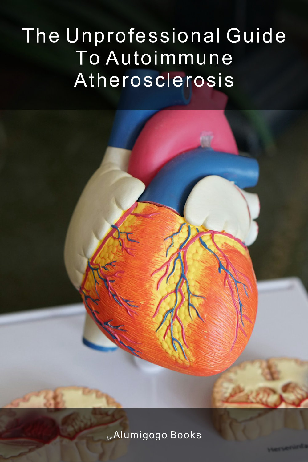 Cover of The Unprofessional Guide to autoimmune atherosclerosis