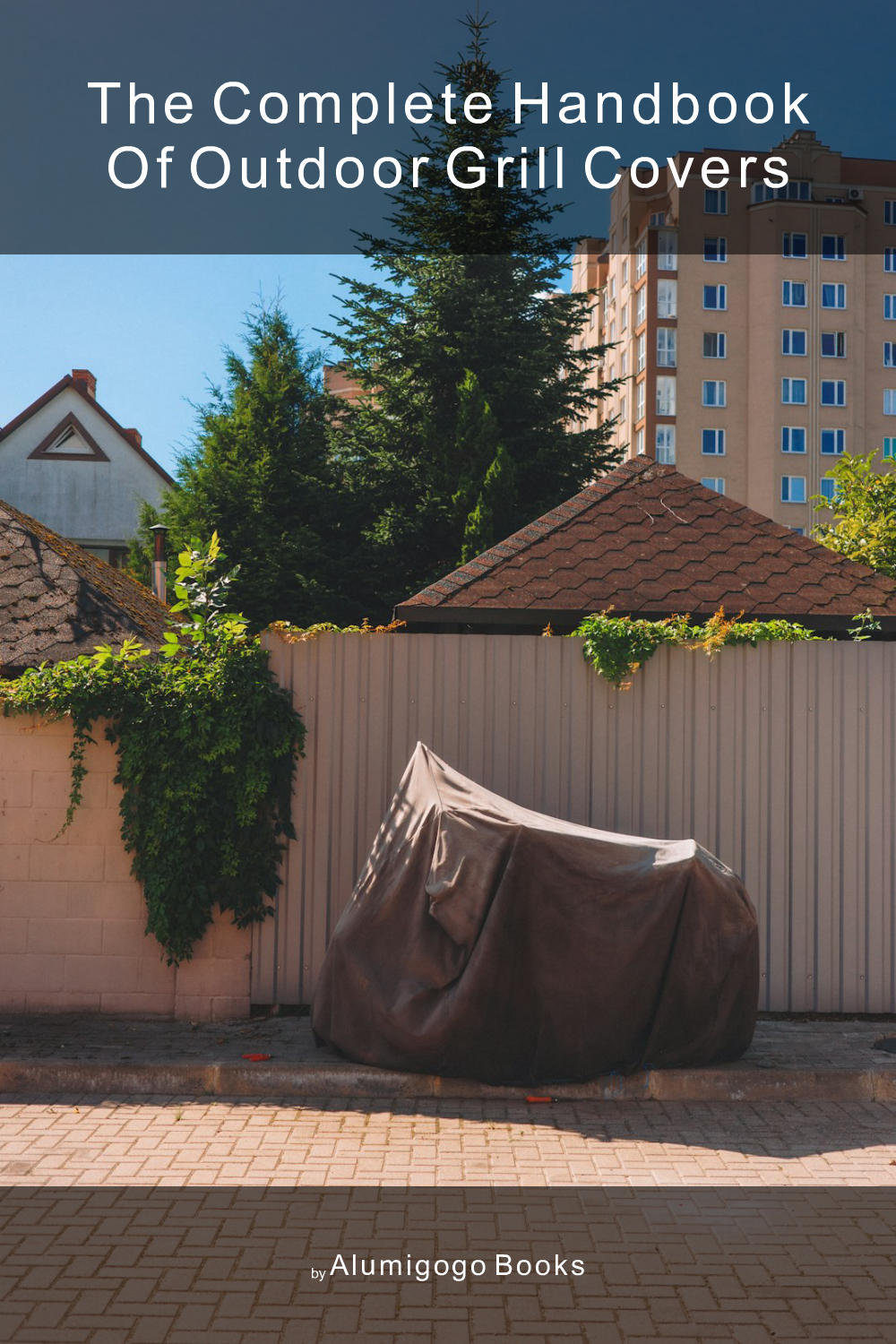 Cover of The Complete Handbook of Outdoor Grill Covers