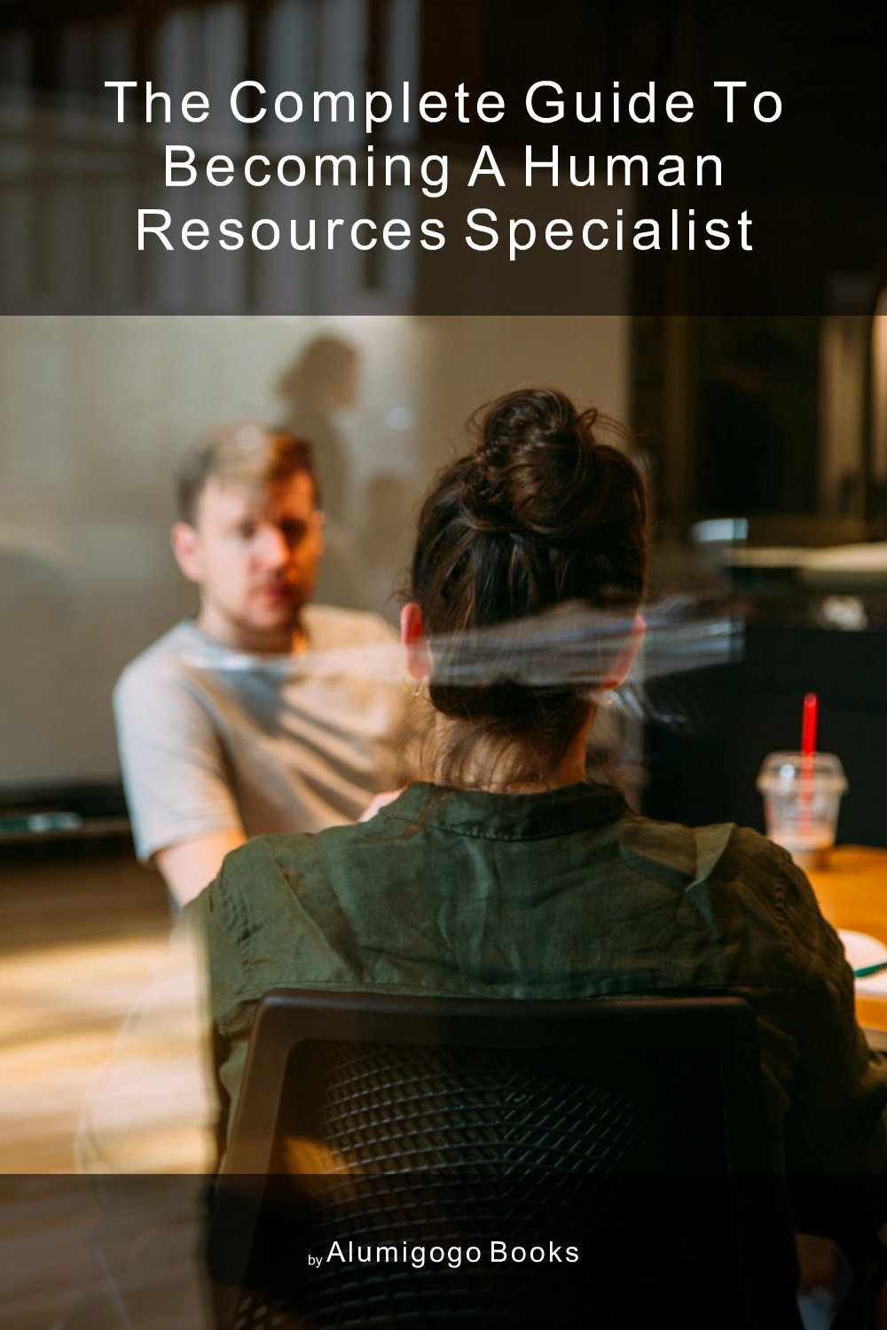 Cover of The Complete Guide to Becoming A Human Resources Specialist