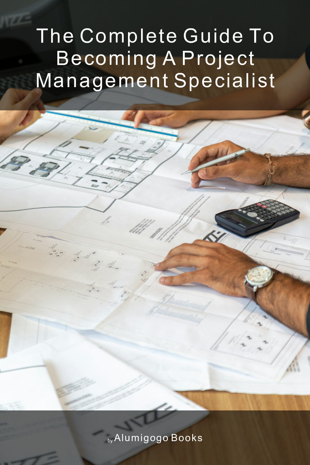 Cover of The Complete Guide to Becoming A Project Management Specialist
