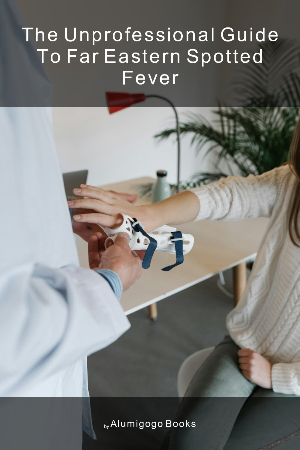 Cover of The Unprofessional Guide to Far Eastern spotted fever