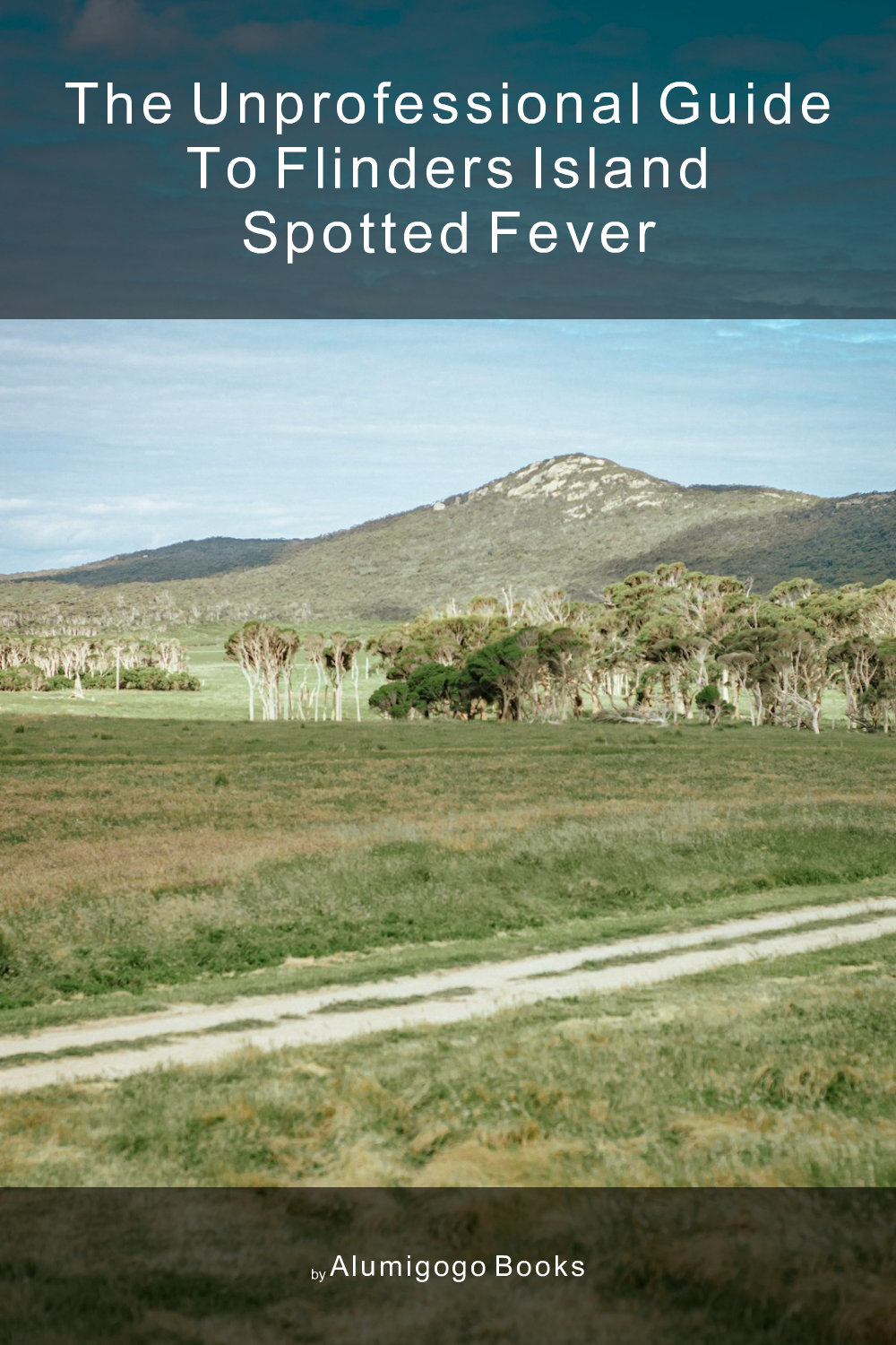 Cover of The Unprofessional Guide to Flinders Island spotted fever