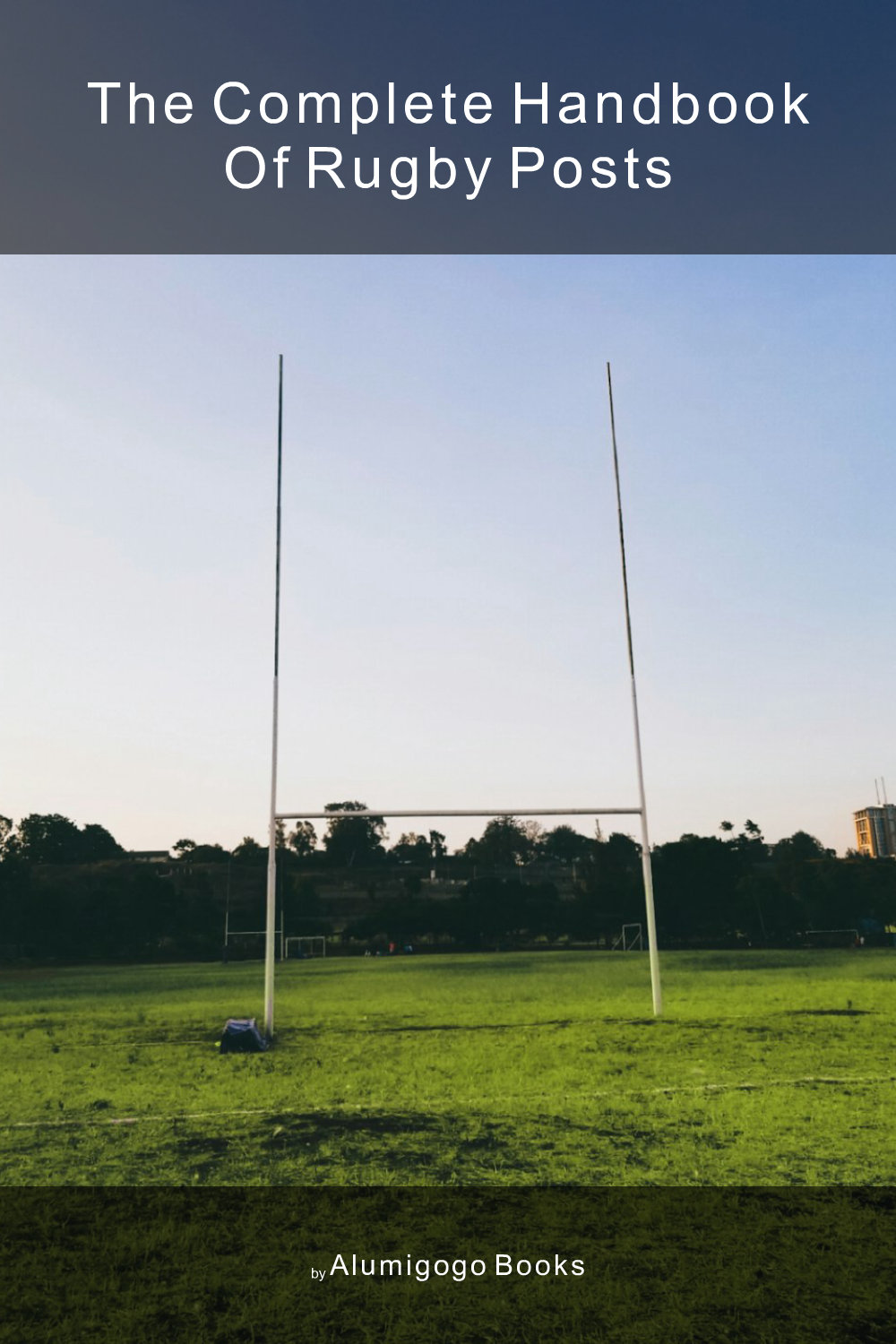 Cover of The Complete Handbook of Rugby Posts