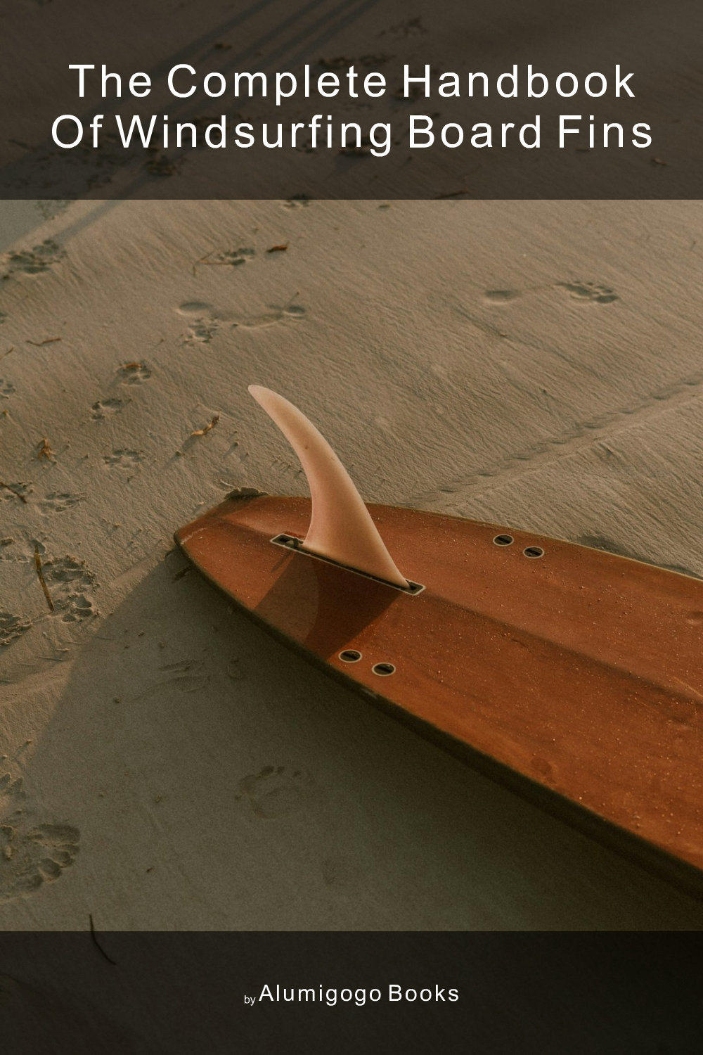 Cover of The Complete Handbook of Windsurfing Board Fins