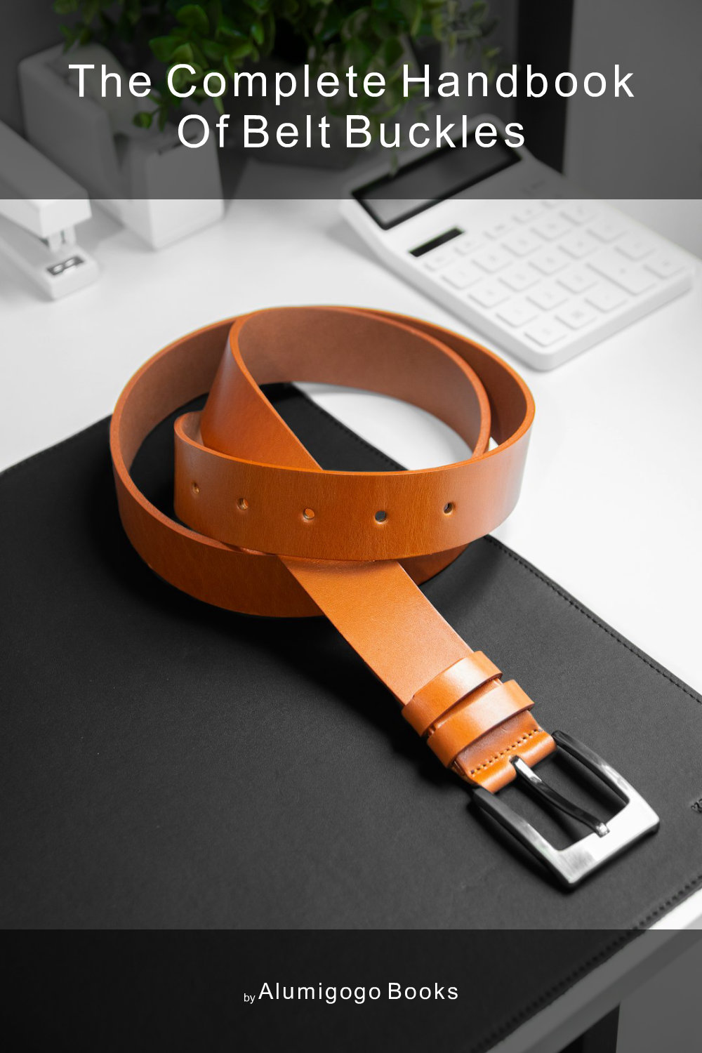 Cover of The Complete Handbook of Belt Buckles