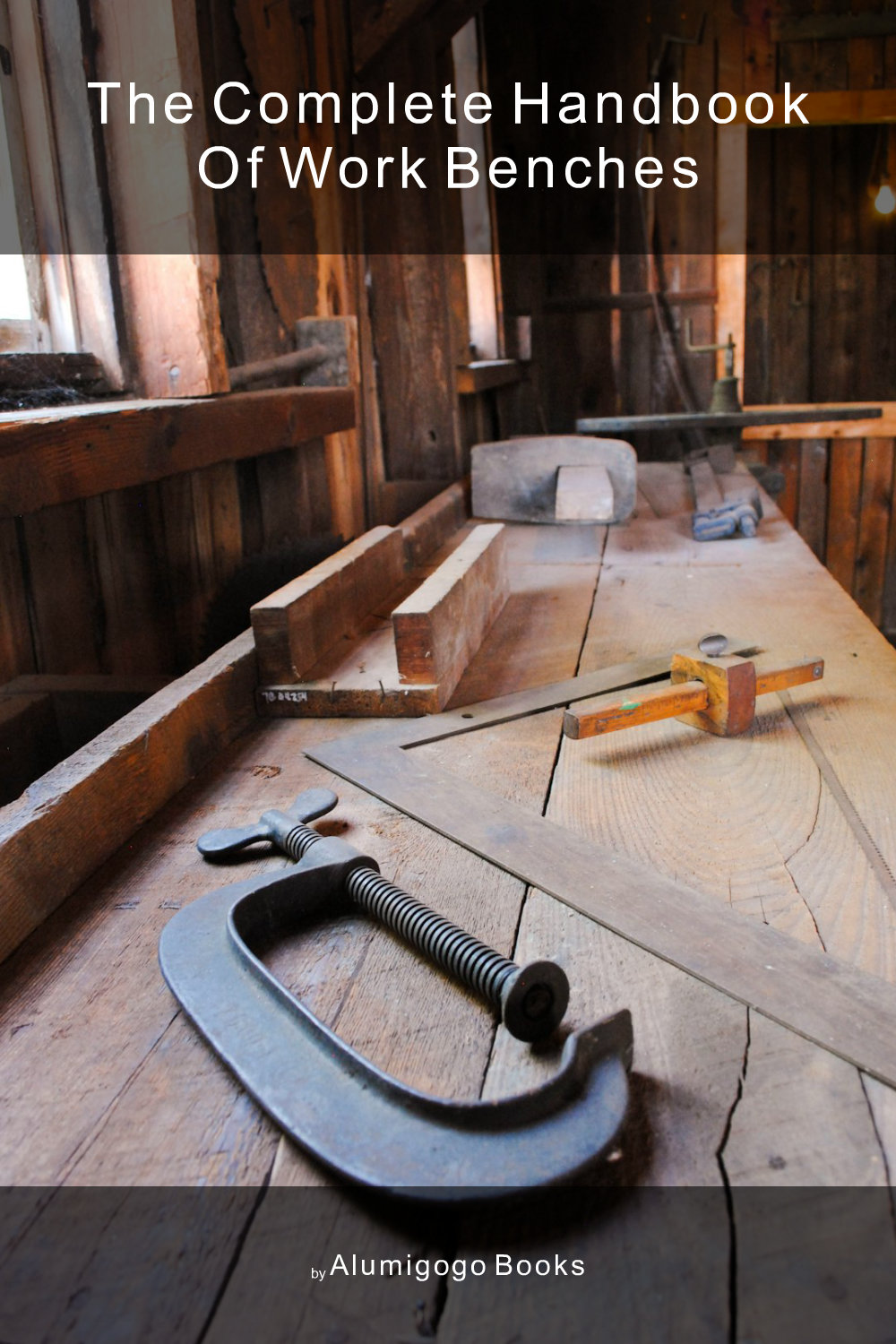 Cover of The Complete Handbook of Work Benches