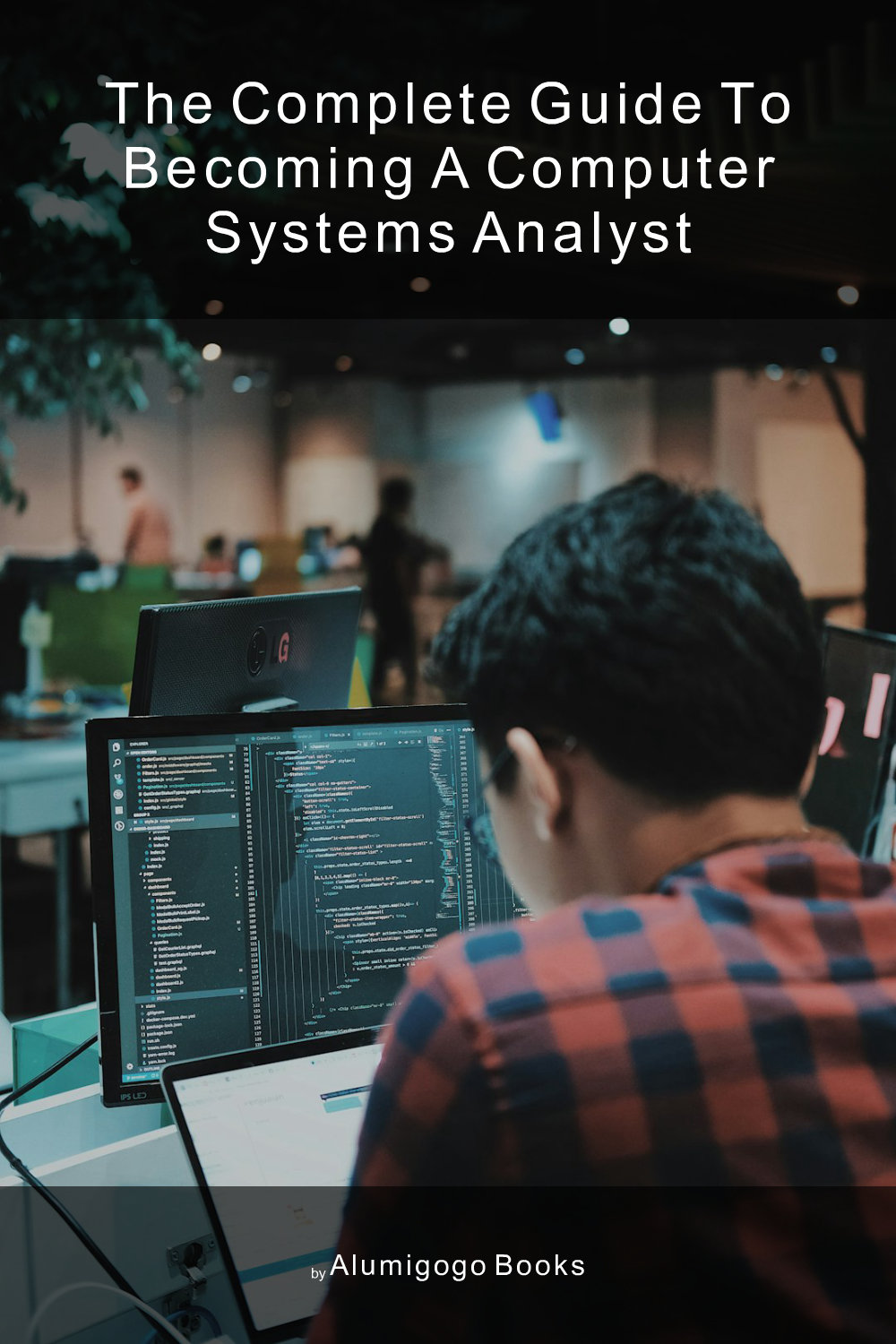 Cover of The Complete Guide to Becoming A Computer Systems Analyst