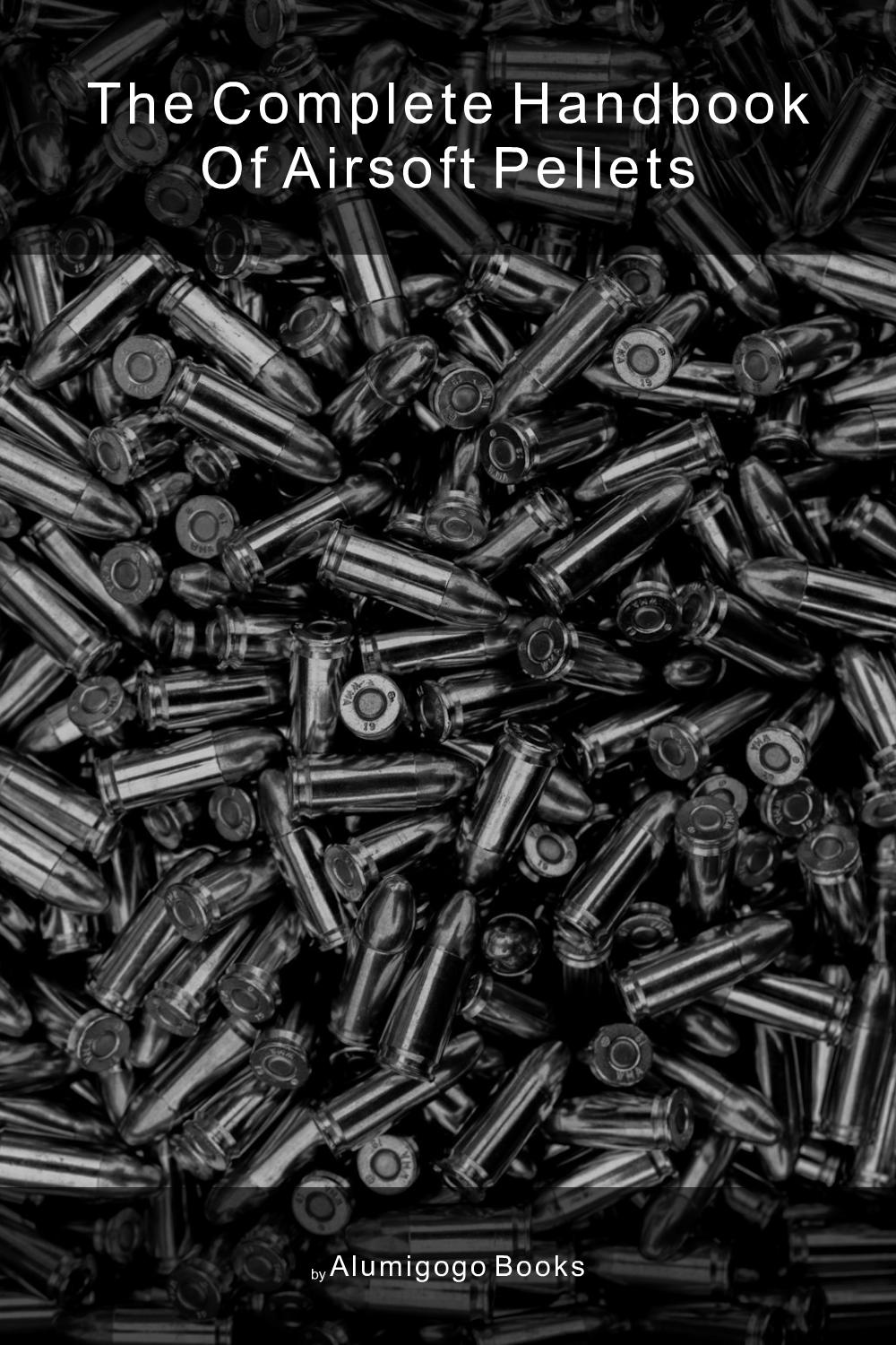 Cover of The Complete Handbook of Airsoft Pellets