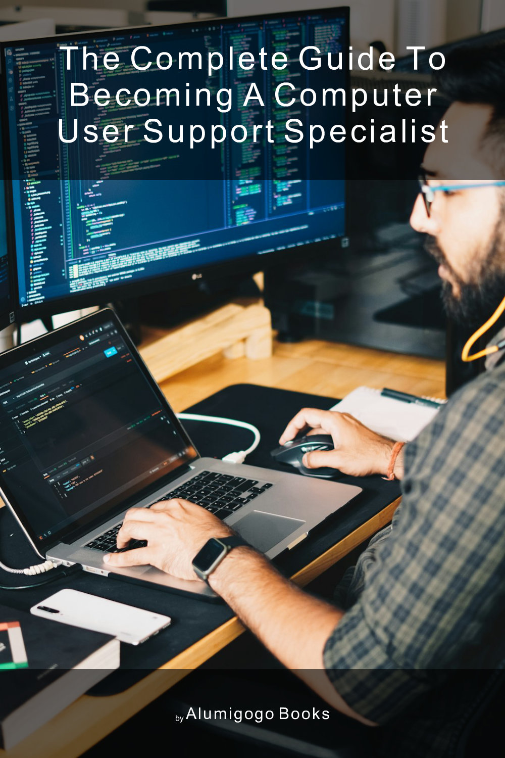 Cover of The Complete Guide to Becoming A Computer User Support Specialist